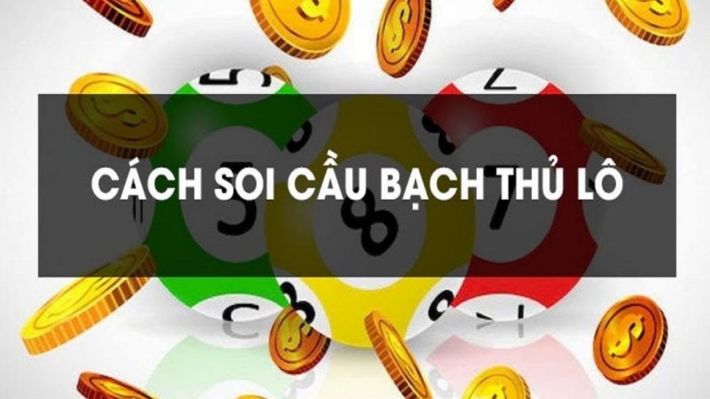 Soi cầu bạch thủ lô - Bạch thủ lô MB, MT và bạch thủ đề MN