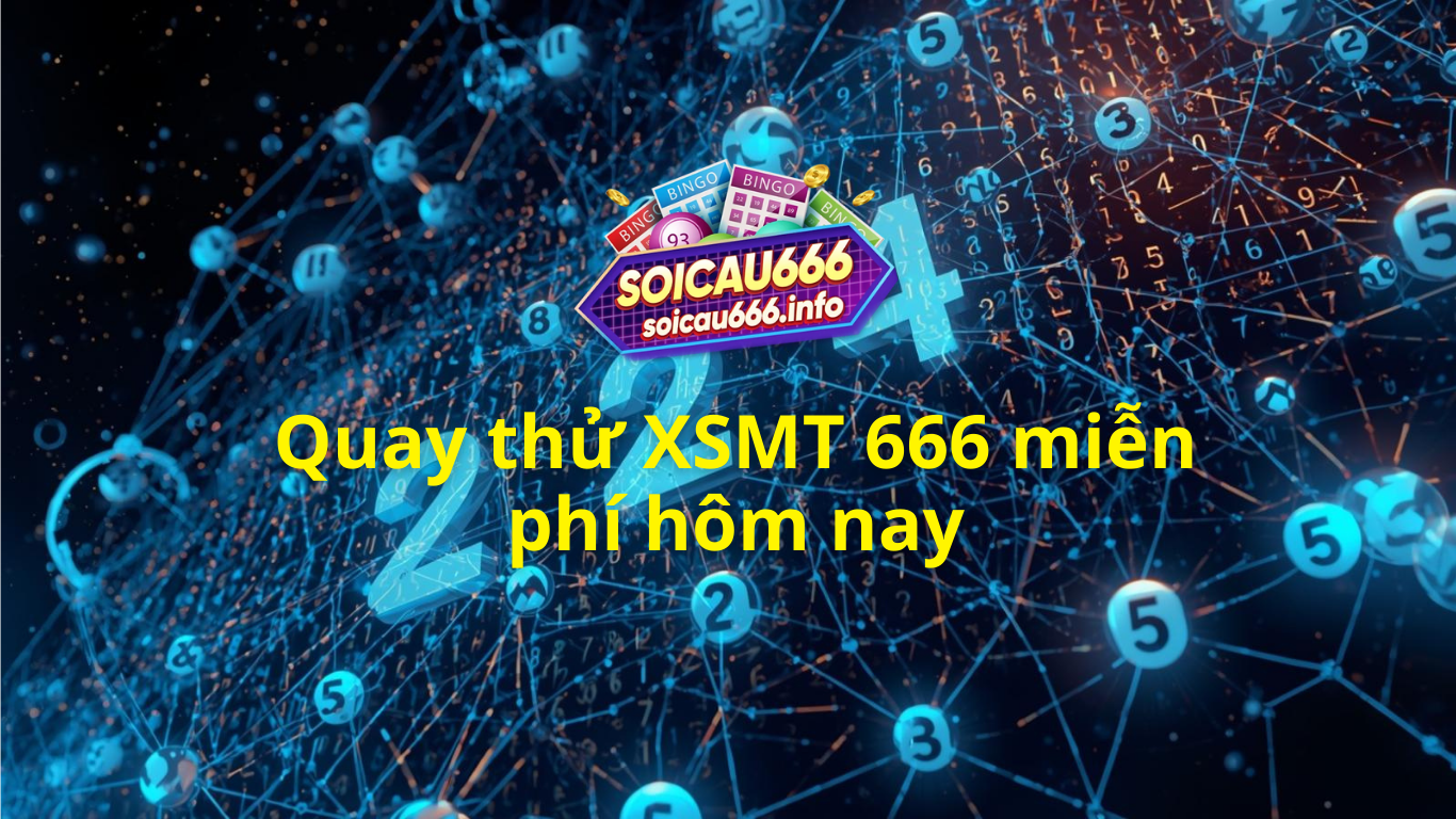 Quay thử XSMT 666 h&ocirc;m nay - Phần mềm quay thử miền trung vip nhất